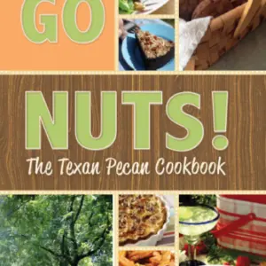 Go Nuts! The Texas Pecan Cookbook by DeWayne McCasland