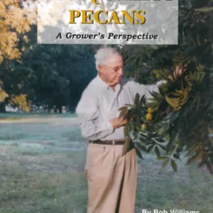 Raising Top Quality Pecans – A Grower’s Perspective by Bob Williams