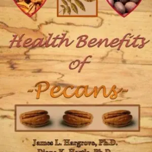 Health Benefits of Pecans by Ph.D.’s Hargrove, Hartle, and Greenspan