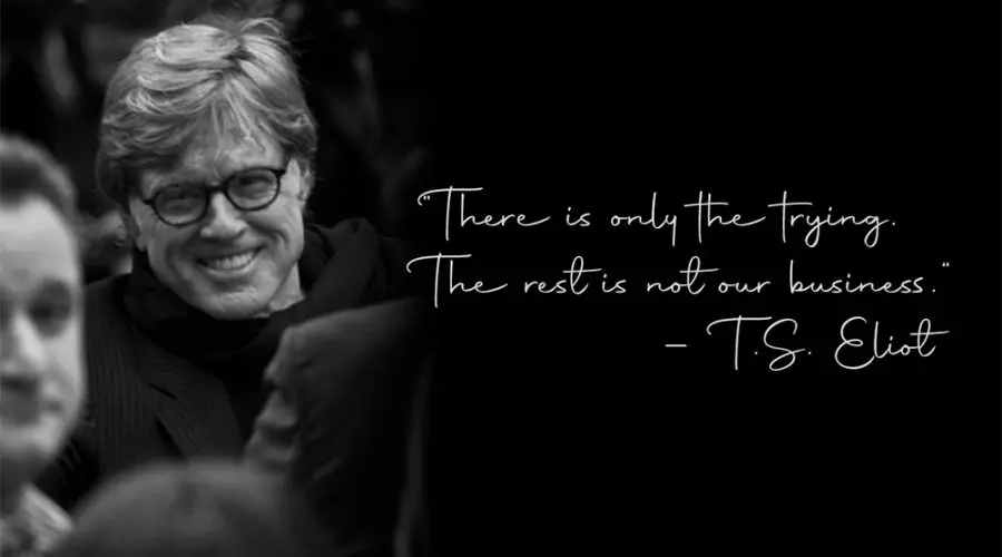 A black and white photo of Robert Redford beside the T.S. Eliot quote he used for personal guidance: