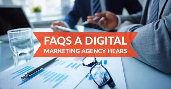 FAQs a Digital Marketing Agency Hears
