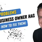 3 Problems Every Business Owner Has (and how to fix them)
