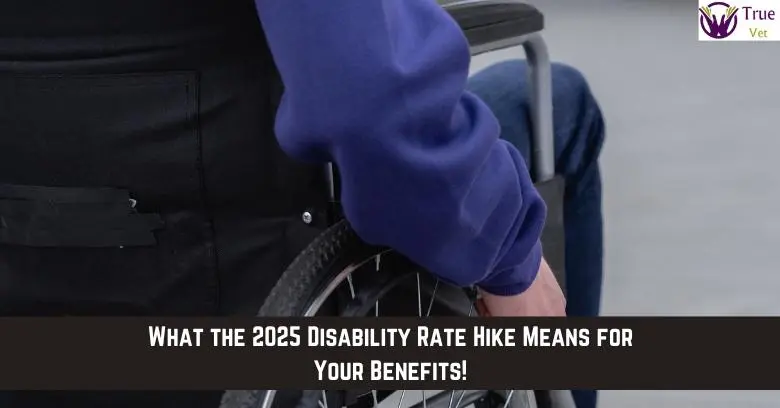 Disability Rate Hike 2025 Close-up of a veteran in a wheelchair with a caption about disability rate increase.
