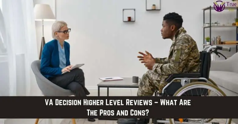 VA Decision Higher Level Reviews – What Are the Pros and Cons? Veteran discussing higher level review options with VA representative.