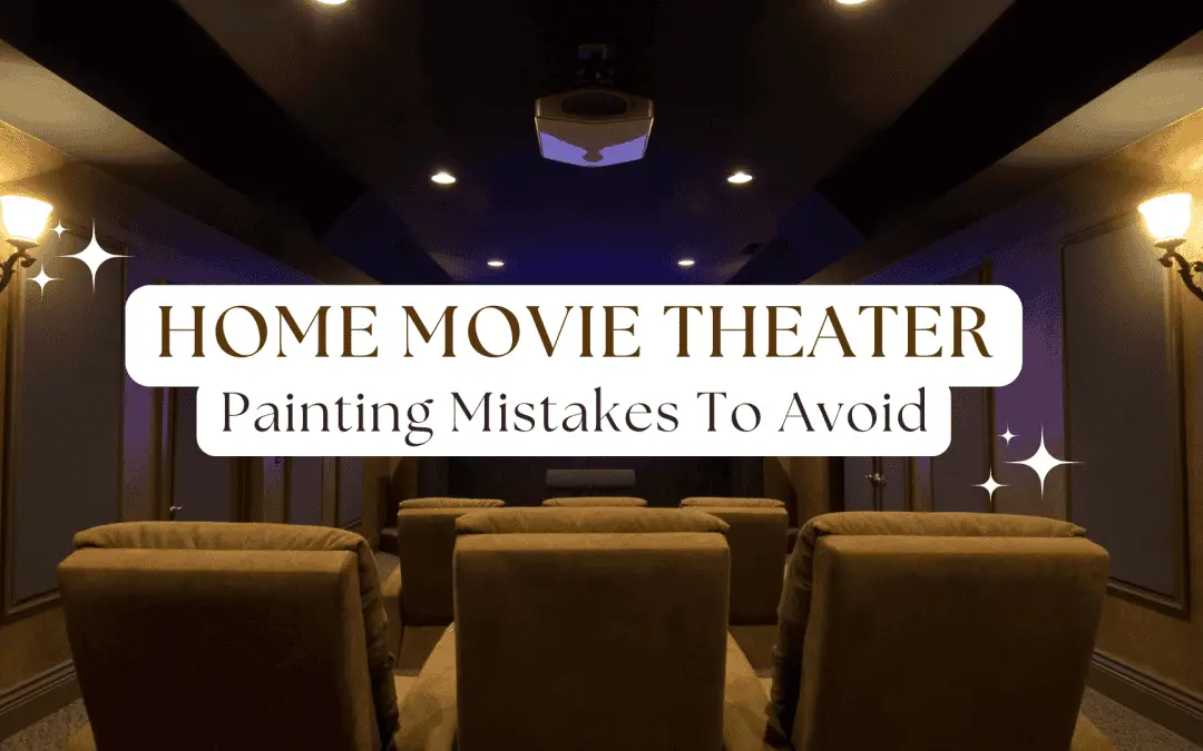 Home Movie Theater Painting Mistakes To Avoid in Anchorage, AK