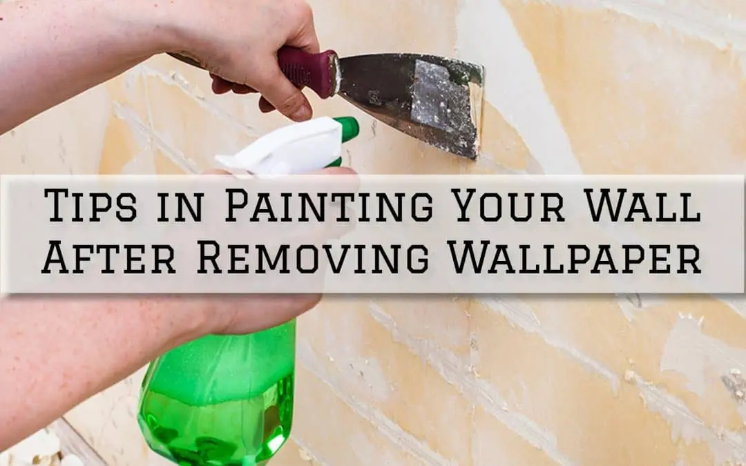2022 05 21 Campbell Painting Anchorage Ak Tips In Painting Your Wall After Removing Wallpaper