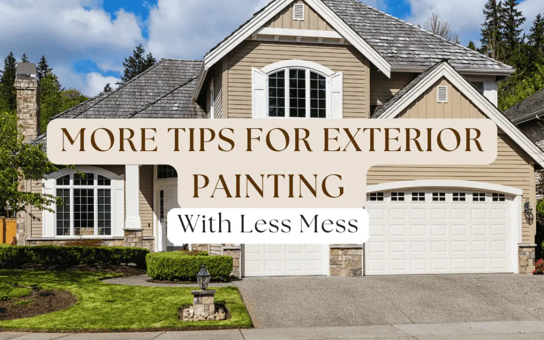 2025-05-22 Ben Campbell - Campbell Painting - More Tips For Exterior Painting With Less Mess In Anchorage, AK