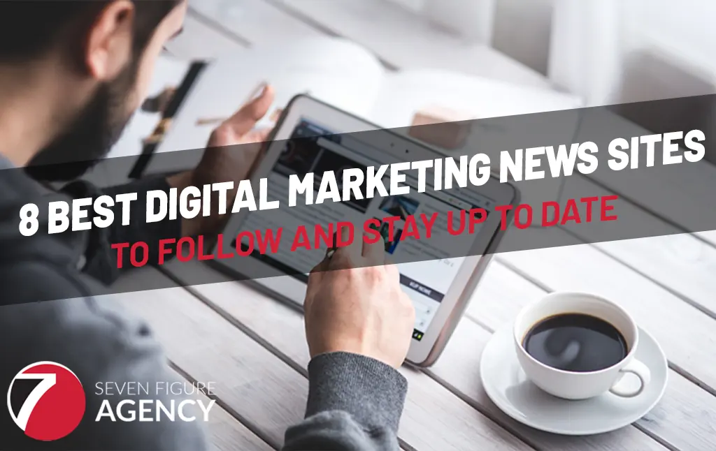 8 Best Digital Marketing News Sites to Follow and Stay Up to Date