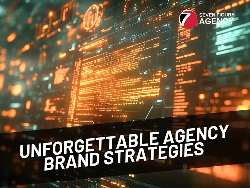 Developing an Unforgettable Agency Brand: Key Strategies Unveiled