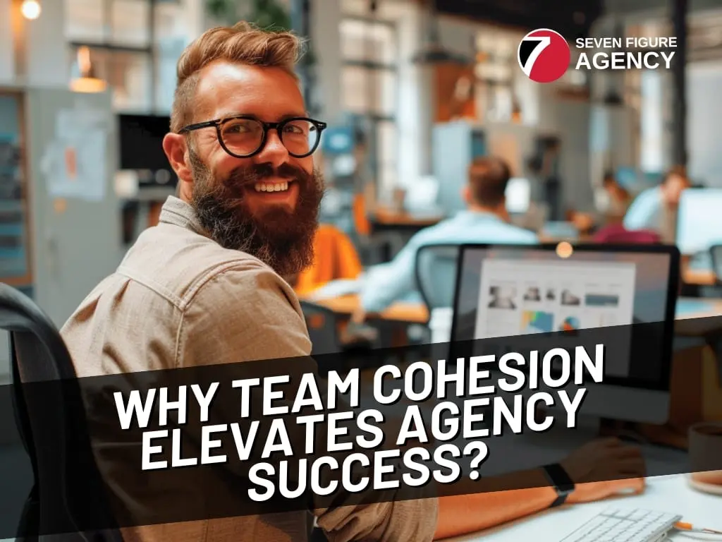 Why Does Team Cohesion Elevate Digital Agency Success?