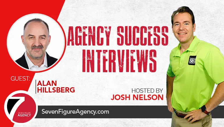 Agency Success Interview - Alan Hillsberg & Josh Nelson