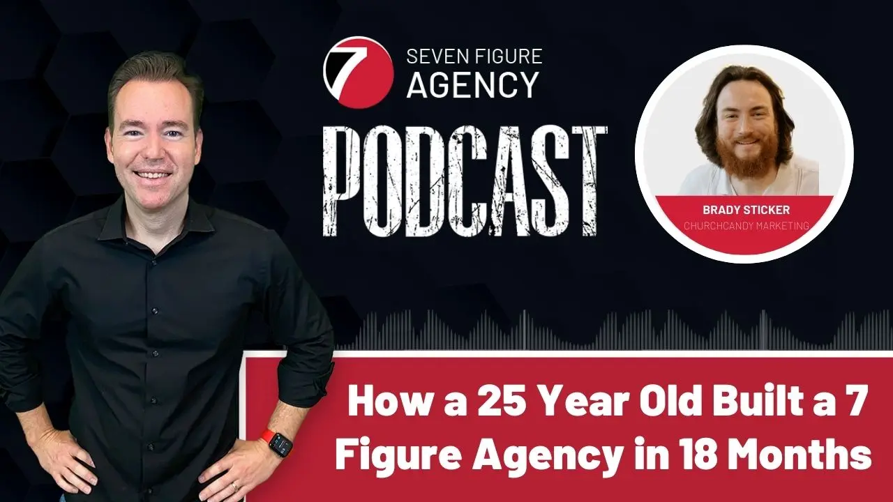 Brady Sticker & Josh Nelson: How a 25 Year Old Built a 7 Figure Agency in 18 Months