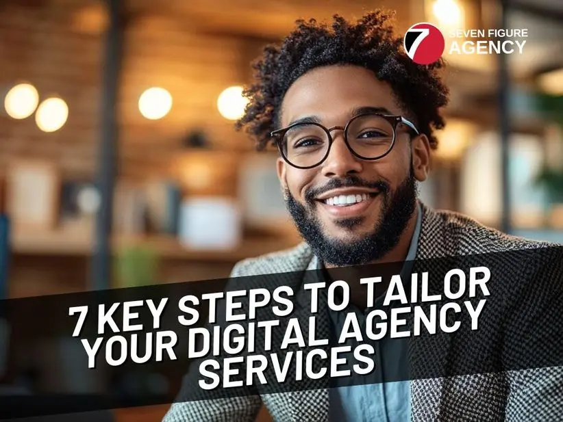 7 Key Steps to Tailor Your Digital Agency Services