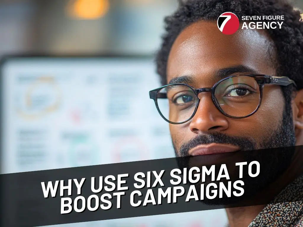 Why Use Six Sigma to Boost Digital Campaigns?