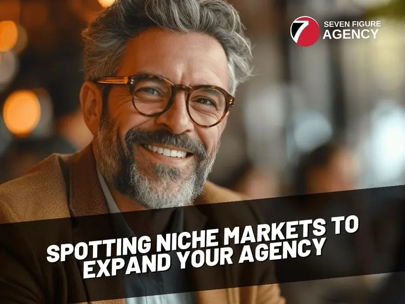 Spotting Niche Markets to Expand Your Agency