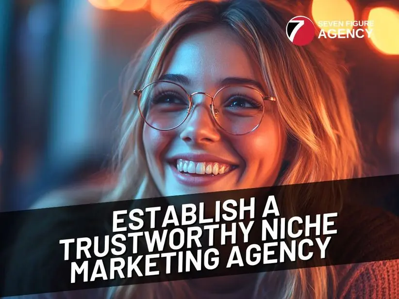 9 Best Strategies to Establish a Trustworthy Niche Marketing Agency