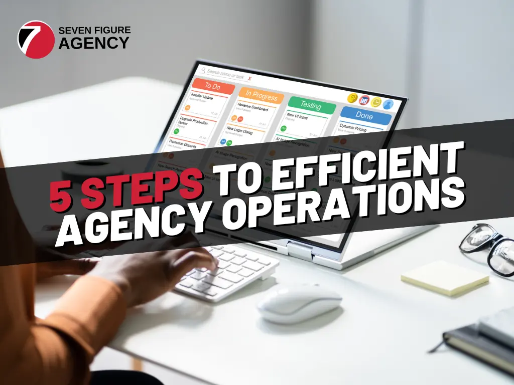 5 Steps To Efficient Agency Operations
