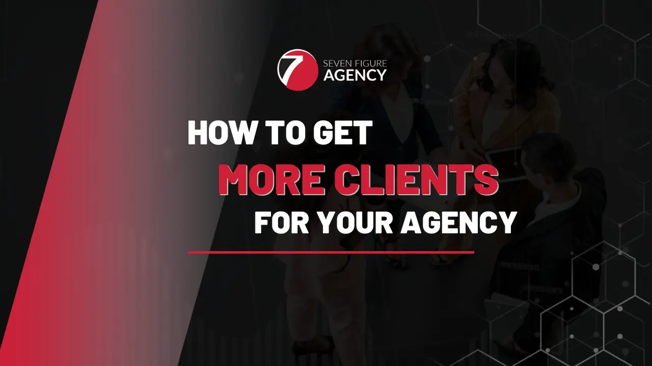How to Get More Clients for Your Marketing Agency