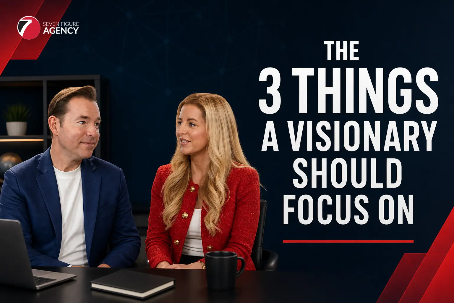 The 3 Things Every Agency Visionary Should Spend Their Time On