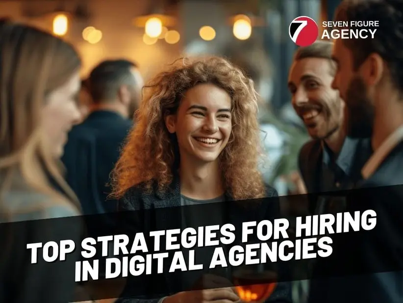Top Strategies for Hiring in Digital Marketing Agencies
