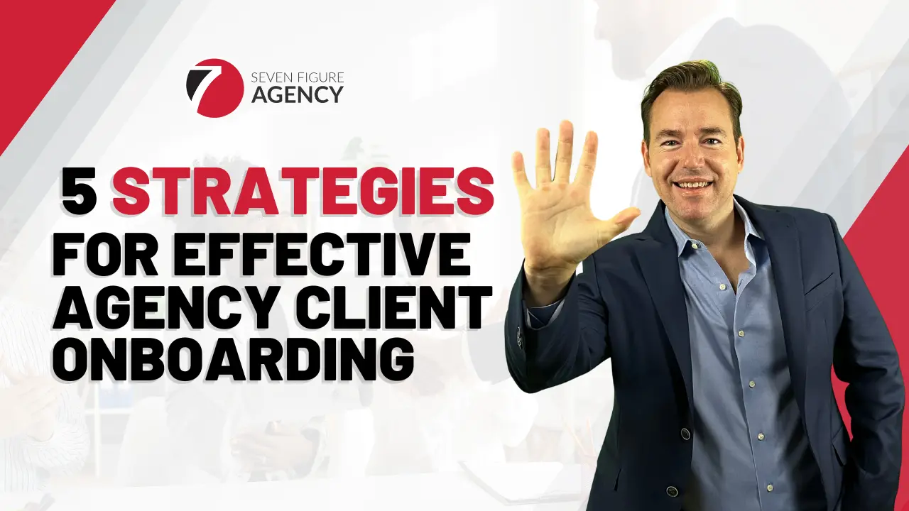 Top 5 Strategies for Effective Agency Client Onboarding