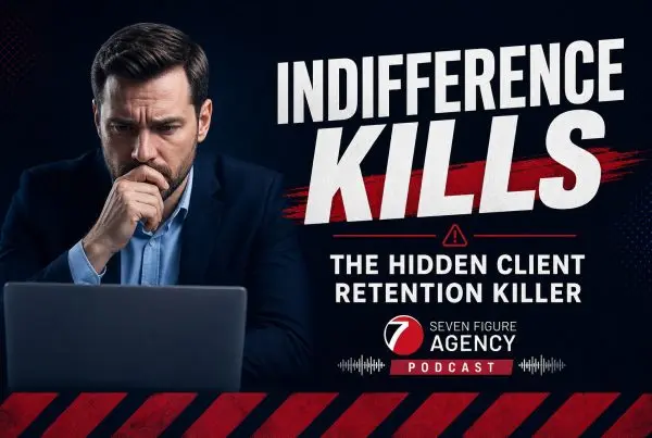 Why Client Indifference Kills Agencies Faster Than Bad Results