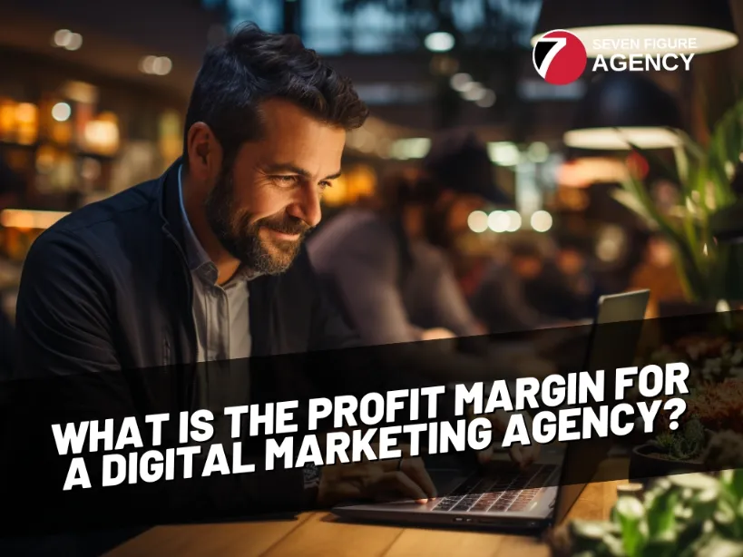 What Is the Profit Margin for a Digital Marketing Agency?