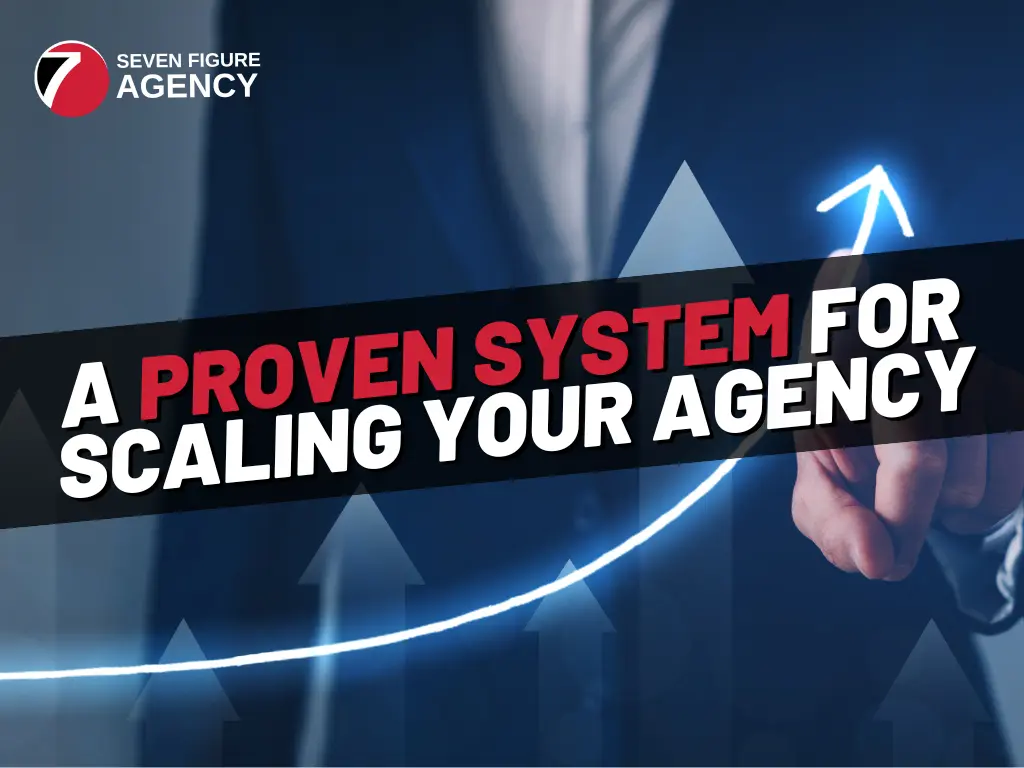 A Proven System For Scaling Your Agency