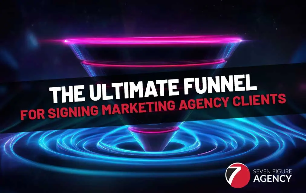 The Ultimate Funnel for Signing Marketing Agency Clients
