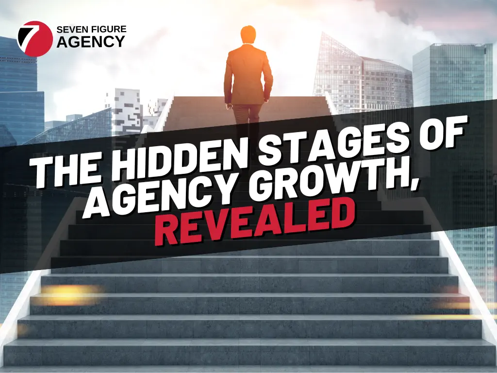 The Hidden Stages Of Agency Growth, Revealed