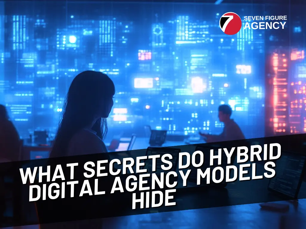 What Secrets Do Hybrid Digital Agency Models Hide?