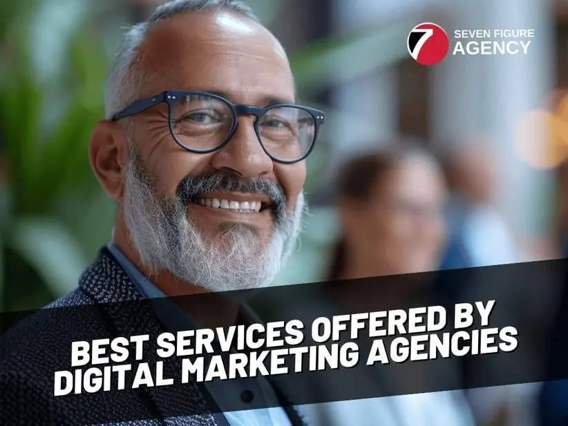 7 Best Services Offered by Digital Marketing Agencies