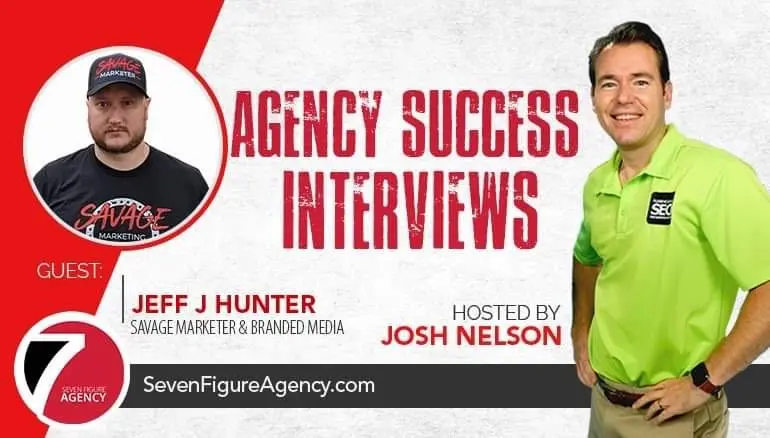 Jeff Hunter & Josh Nelson – Agency Success Interview