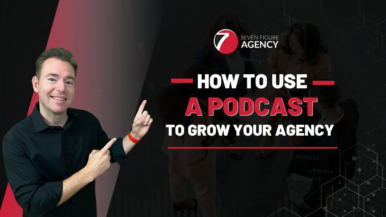 How To Start A Podcast To Grow Your Marketing Agency