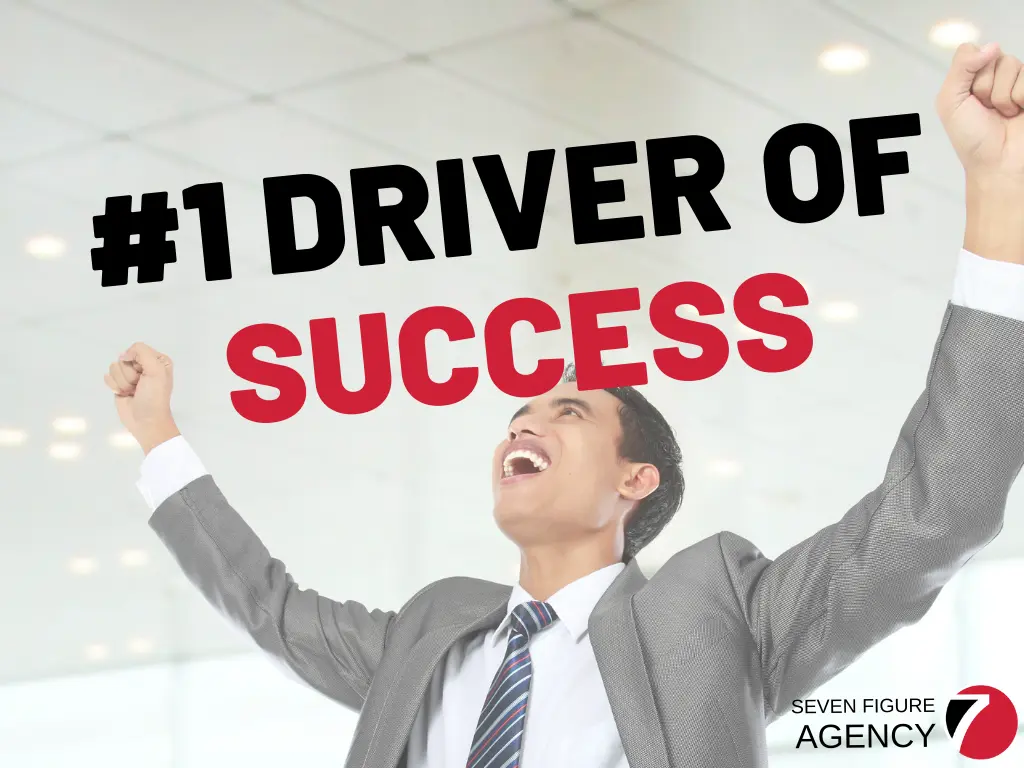 What’s the #1 driver in your agency that will determine your success or failure?