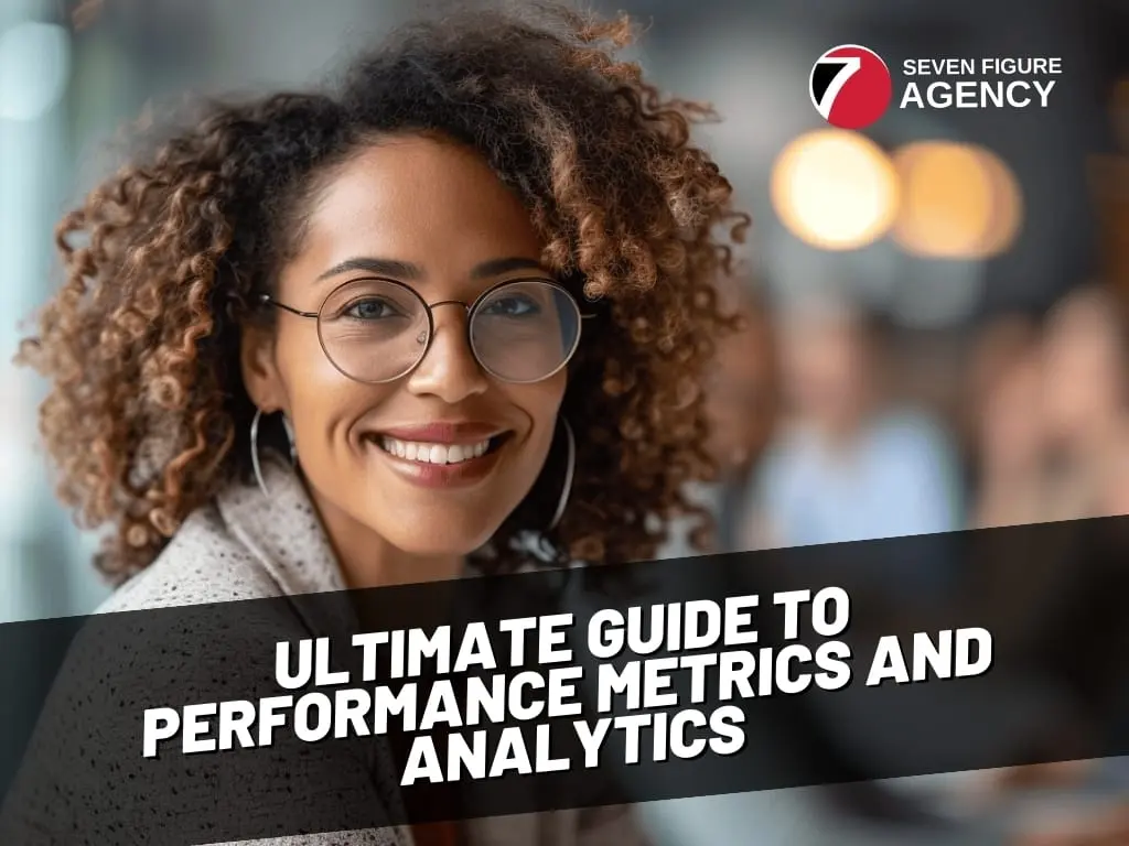 The Ultimate Guide to Performance Metrics and Analytics When Building a Digital Marketing Agency