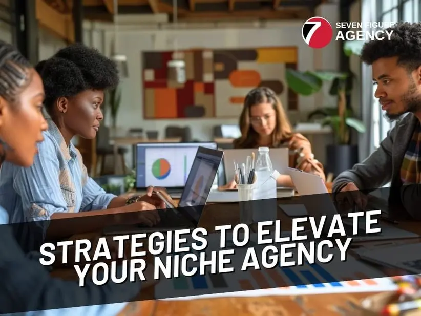 3 Best Strategies to Elevate Your Niche Marketing Agency