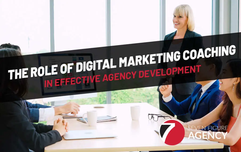 The Role of Digital Marketing Coaching in Effective Agency Development