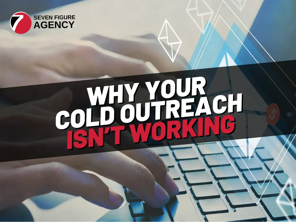 Why Your Cold Outreach Isn’t Working