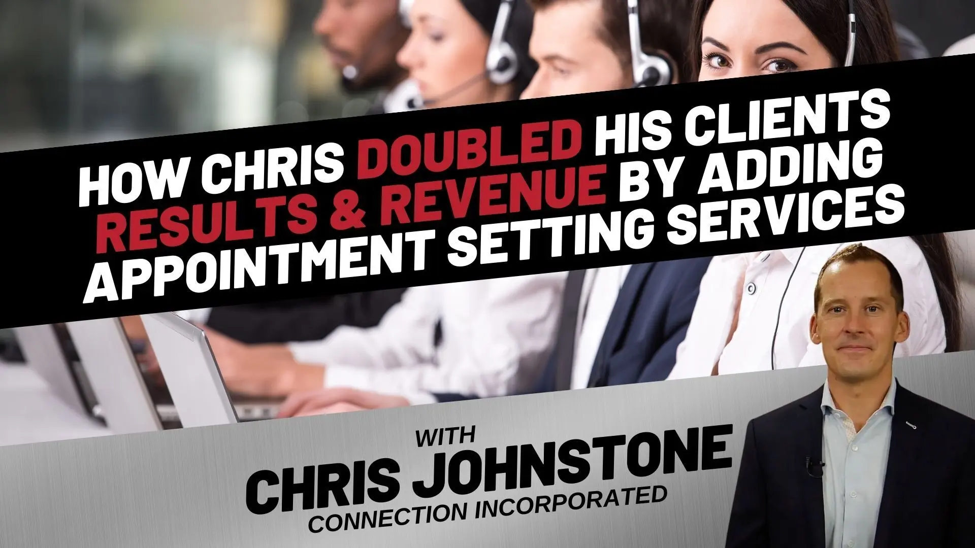 How Chris DOUBLED His Client’s Results & Revenue By Adding Appointment Setting Services