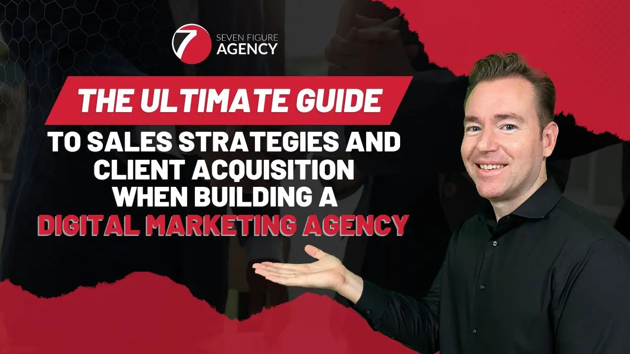 Agency Growth: Mastering Sales & Client Acquisition