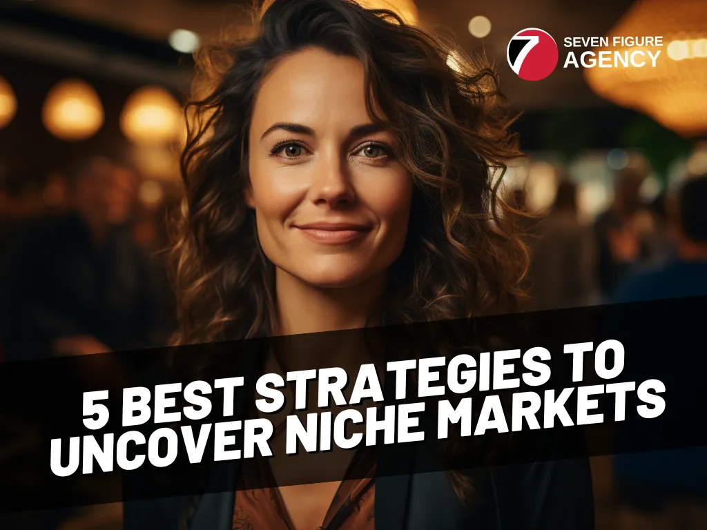 5 Best Strategies to Uncover Niche Markets for Agencies
