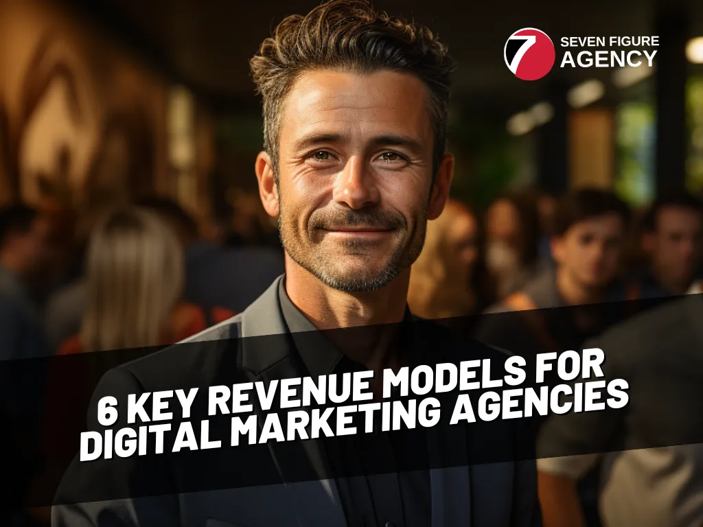 Six Key Revenue Models for Digital Marketing Agencies