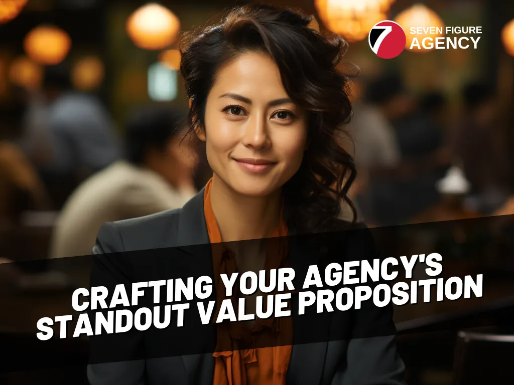 Crafting Your Agency's Standout Value Proposition