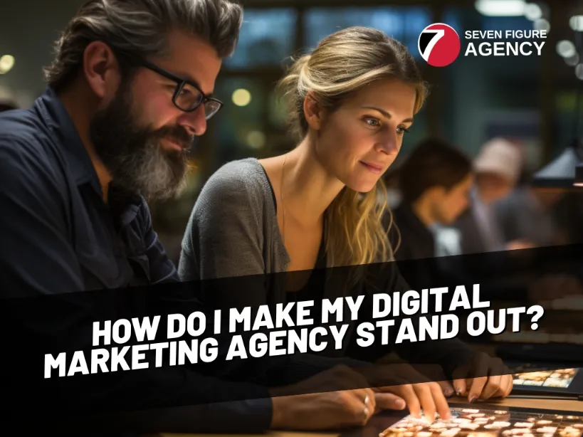 How Do I Make My Digital Marketing Agency Stand Out?