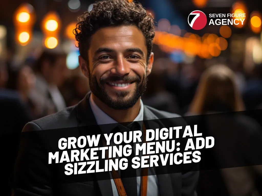 Grow Your Digital Marketing Menu: Add Sizzling Services