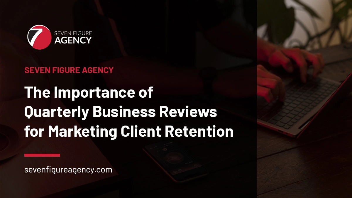 The Importance of Quarterly Business Reviews for Marketing Client Retention