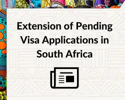 Extension of Pending Visa Applications in South Africa
