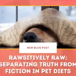Rawsitively Raw- Separating Truth from Fiction in Pet Diets