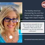 The Healthy American- Empowering You and Your Pets to Live Courageously - Peggy Hall Expert Insights